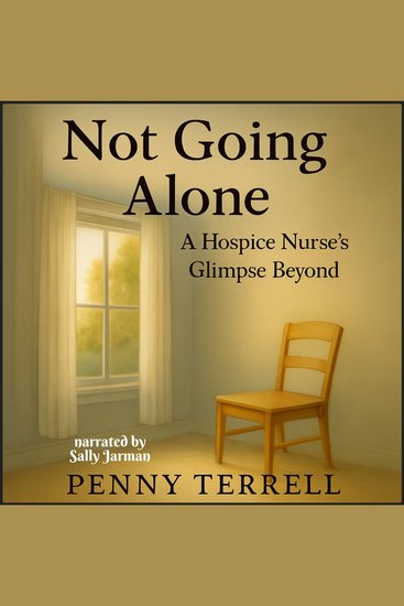 Not Going Alone - A Hospice Nurse's Glimpse Beyond - cover