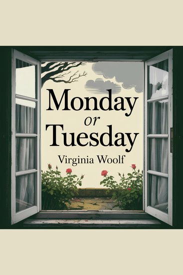 Monday or Tuesday - A Classic Modernist Short Story of Life Thoughts and Timeless Reflection - cover