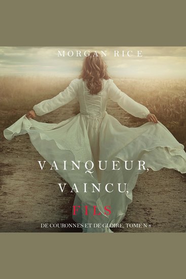 Vainqueur Vaincu Fils (De Couronnes et de Gloire : Tome n 8) - Narration par une voix synthétisée - cover