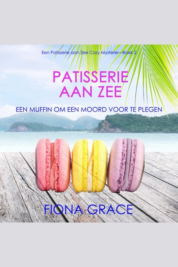 Patisserie aan Zee: Een Moordende Macaron (Een Patisserie aan Zee Cozy Mysterie—Boek 2) - Digitaal voorgelezen door een electronisch gegenereerde stem - cover