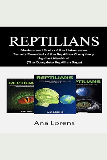 Reptilians - Masters and Gods of the Universe — Secrets Revealed of the Reptilian Conspiracy Against Mankind (The Complete Reptilian Saga) - cover
