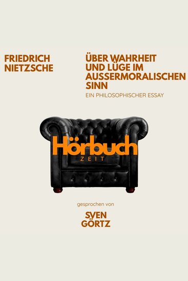 Über Wahrheit und Lüge im außermoralischen Sinn Ein philosophischer Essay - Hörbuchzeit: Klassiker der Weltliteratur - cover