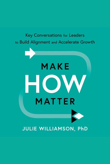 Make HOW Matter - Key Conversations for Leaders to Build Alignment and Accelerate Growth - cover