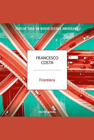 Frontiera - Perché sarà un nuovo secolo americano - cover