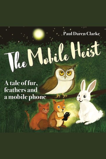 The Mobile Heist - A Tale of Fur Feathers and a Mobile Phone - cover
