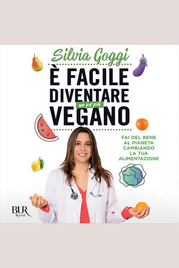 È facile diventare un po' più vegano - Fai del bene al pianeta cambiando la tua alimentazione - cover