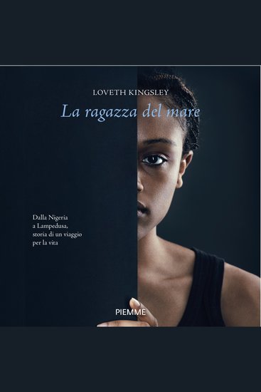 La ragazza del mare - Dalla Nigeria a Lampedusa storia vera di un viaggio per la vita - cover