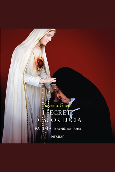I segreti di suor Lucia - Fatima la verità mai detta - cover