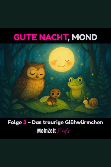 Gute Nacht Mond - Folge 3 – Das traurige Glühwürmchen - cover