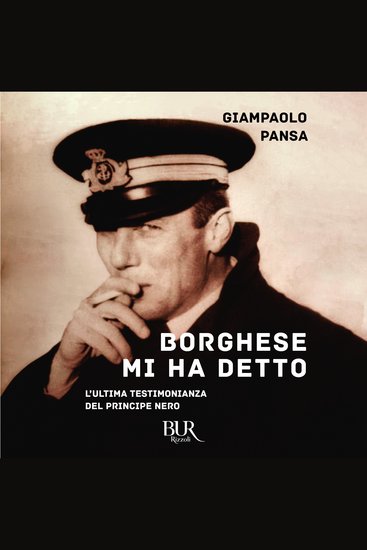 Borghese mi ha detto - L'ultima testimonianza del Principe nero - cover