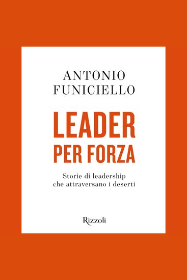Leader per forza - Storie di leadership che attraversano i deserti - cover