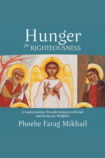 Hunger for Righteousness - A Lenten Journey Towards Intimacy with God and Loving Our Neighbor - cover
