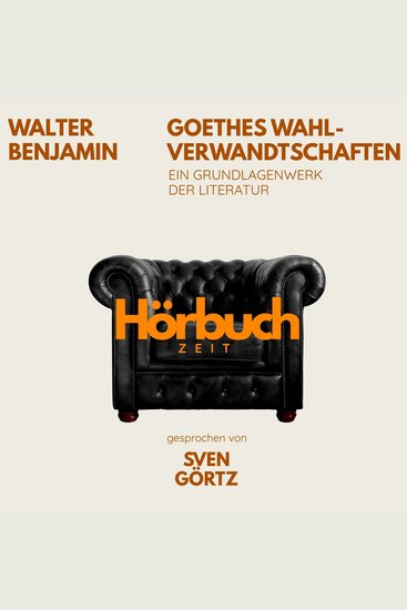 Goethes Wahlverwandtschaften Ein Grundlagenwerk der Literatur - Hörbuchzeit: Klassiker der Weltliteratur - cover