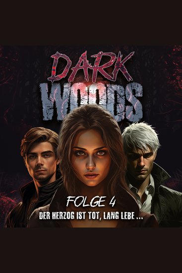 Der Herzog ist tot lang lebe - Dark Woods Folge 4 - cover