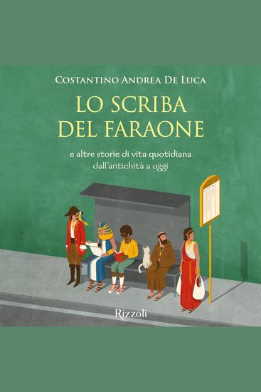 Lo scriba del faraone - e altre 30 storie di vita quotidiana dall'antichità a oggi - cover