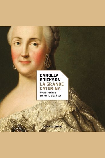 La grande Caterina - Una straniera sul trono degli zar - cover
