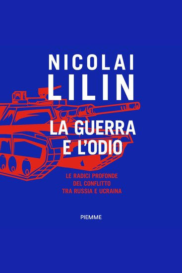 La guerra e l'odio - Le radici profonde del conflitto tra Russia e Ucraina - cover