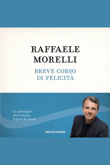 Breve corso di felicità - Le antiregole che ti danno la gioia di vivere - cover