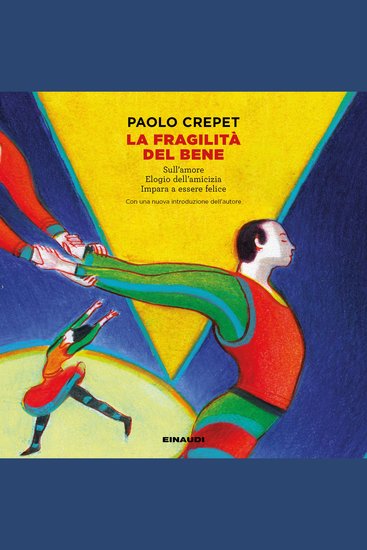 La fragilità del bene - Sull'amore Elogio dell'amicizia Impara a essere felice - cover