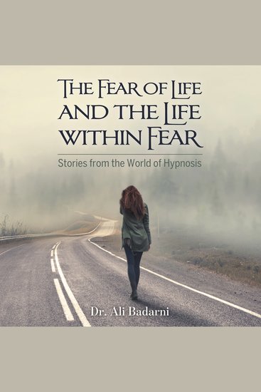 The Fear of Life And the Life Within Fear - Stories from the World of Hypnosis - cover
