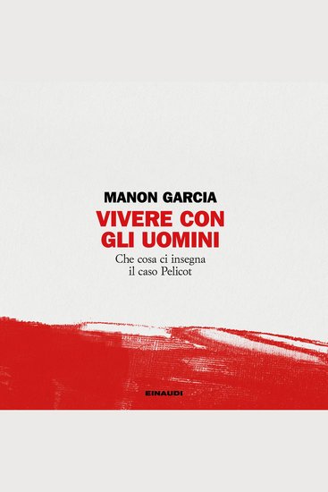 Vivere con gli uomini - Che cosa ci insegna il caso Pelicot - cover