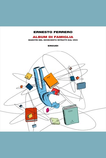 Album di famiglia - Maestri del Novecento ritratti dal vivo - cover