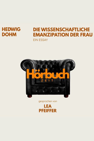 Die wissenschaftliche Emanzipation der Frau Ein Essay - Hörbuchzeit: Klassiker der Weltliteratur - cover