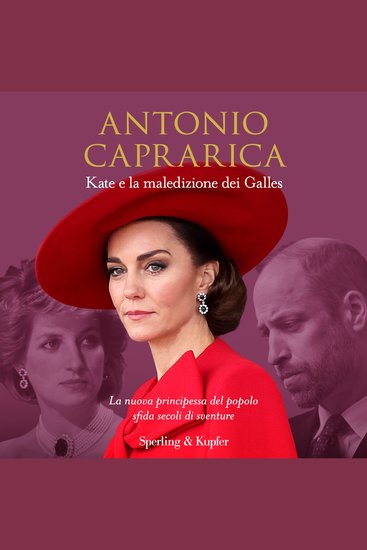 Kate e la maledizione dei Galles - La principessa borghese contro secoli di disgrazie - cover
