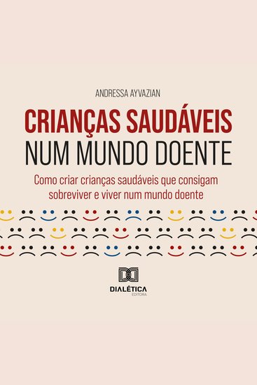 Crianças Saudáveis num Mundo Doente - Como criar crianças saudáveis que consigam sobreviver e viver num mundo doente - cover
