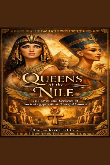 Queens of the Nile: The Lives and Legacies of Ancient Egypt’s Most Powerful Women - cover