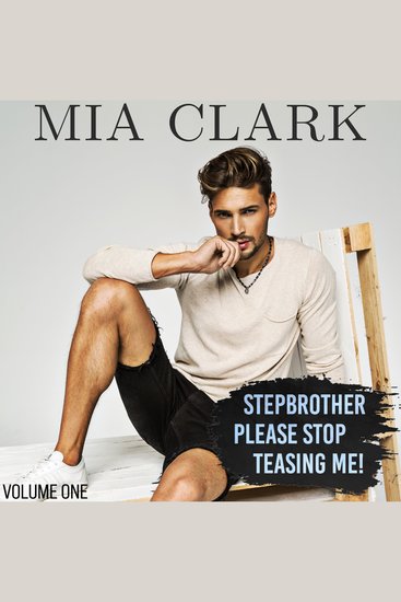 Stepbrother Please Stop Teasing Me! (Volume One) - A New Adult Romantic Comedy - cover