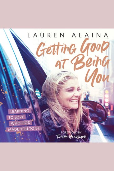 Getting Good at Being You - Learning to Love Who God Made You to Be - cover