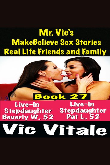 Mr Vic’s MakeBelieve Sex Stories Real Life Friends and Family Book 27 - cover