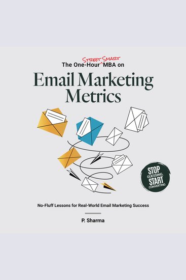 The One-Hour Street Smart MBA on Email Marketing Metrics - No-Fluff Lessons for Real-World Email Marketing Success - cover