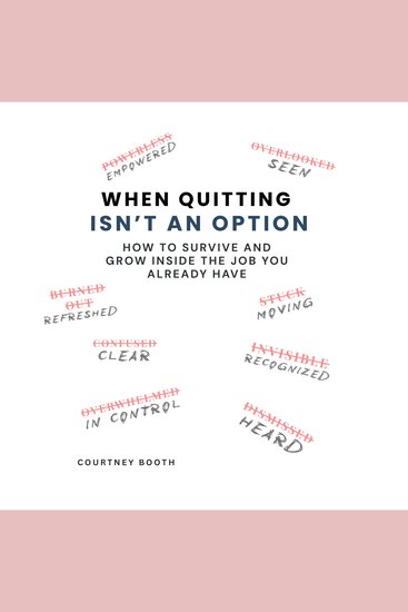 When Quitting Isn’t an Option - How to Survive and Grow Inside the Job You Already Have - cover