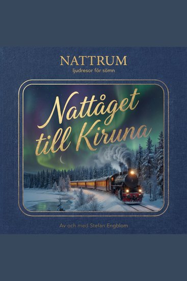 Nattåget till Kiruna - En ljudresa för insomning sömn och djup avslappning - cover