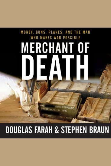 Merchant of Death - Money Guns Planes and the Man Who Makes War Possible - cover