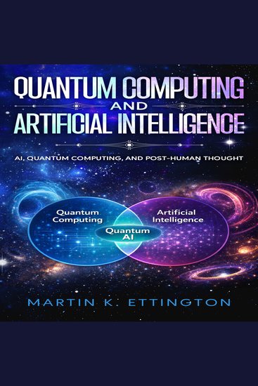 Quantum Computing and Artificial Intelligence - AI Quantum Computing and Post-Human Thought - cover
