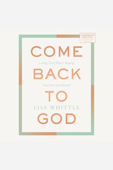 Come Back to God - Letting Go of What's Keeping You from Soul Revival - cover