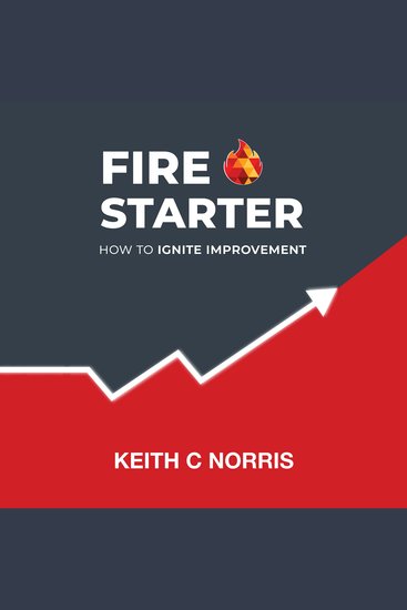 Fire Starter - How to Ignite Improvement - cover