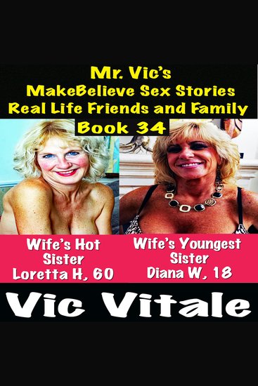Mr Vic’s MakeBelieve Sex Stories Real Life Friends and Family Book 34 - cover