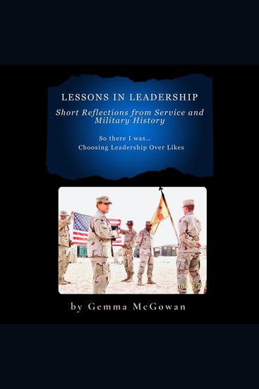 Lessons in Leadership: Short Reflections from Service and Military History: So there I was…Choosing Leadership Over Likes - cover