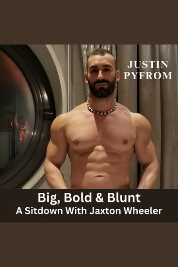 Big Bold & Blunt - A Sitdown With Jaxton Wheeler - cover