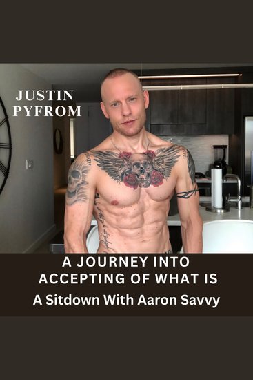 A Journey into Accepting of What Is - A Sitdown With Aaron Savvy - cover