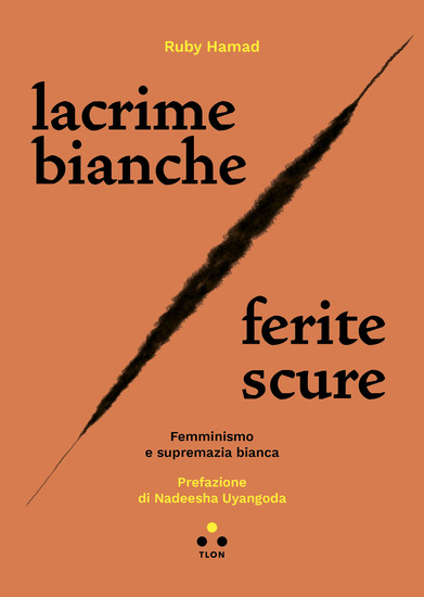 Lacrime bianche ferite scure - Femminismo e supremazia bianca - cover