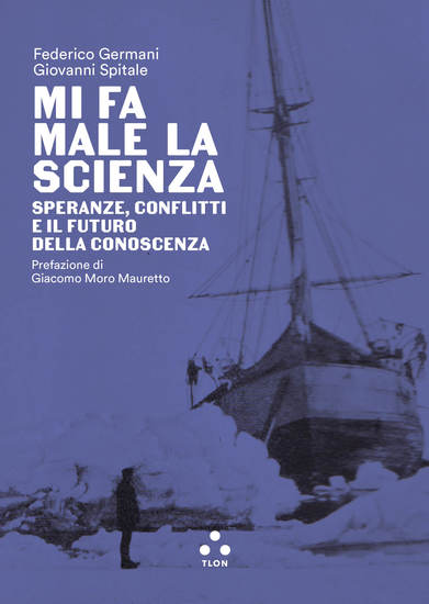 Mi fa male la scienza - Speranze conflitti e il futuro della conoscenza - cover