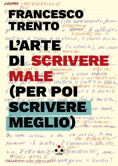 L'arte di scrivere male (per poi scrivere meglio) - cover