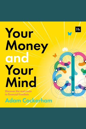 Your Money and Your Mind - Discover the real route to financial freedom - cover
