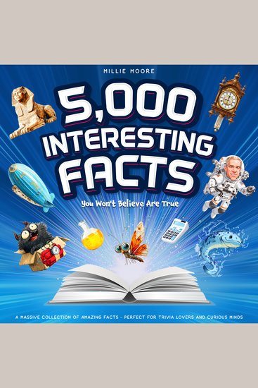 5000 Interesting Facts You Won't Believe Are True – A Massive Collection of Amazing Facts – Perfect for Trivia Lovers and Curious Minds - cover