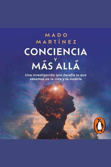 Conciencia y más allá - Una investigación que desafía lo que sabemos de la vida y la muerte - cover